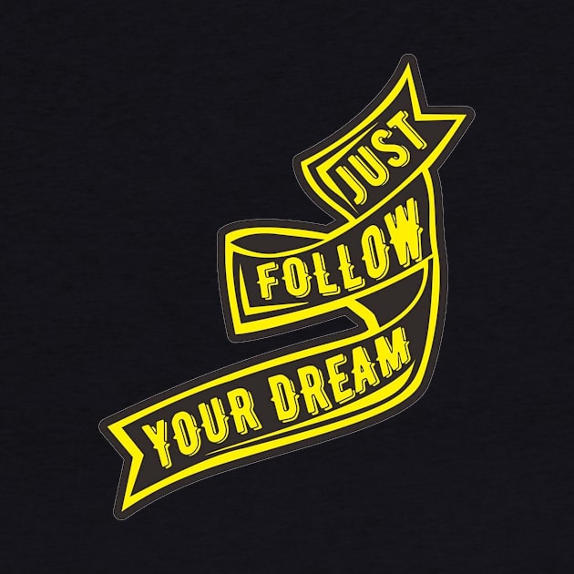 just follow youre dream by alpphadesignart